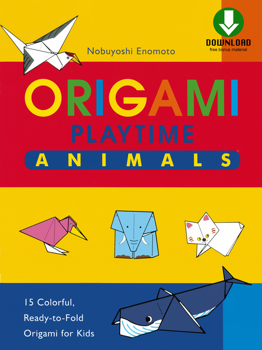 Title details for Origami Playtime Book 1 Animals by Nobuyoshi Enomoto - Available